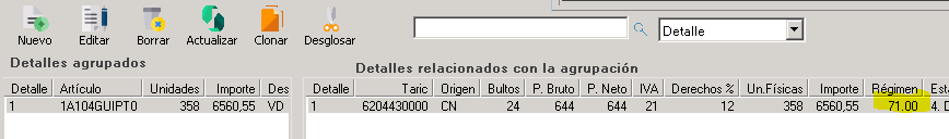 Machine generated alternative text:
Borrar Actualizar Clonar 
Detalles agrupados 
Desglosar 
Detalle 
Importe 
S5SO,55 
Des 
Detalles relacionados con la agrupación 
T aric ClriQen Bultos 2 Bruto 2 Neto IVA Derechos Z LlnFísicas 
Detalle Artículo 
IA104GUIPTO 
Llnidades 
358 
Importe 
S5SO,55 
RéQimen 
Est. 
8204430000 CN 
2 
358 