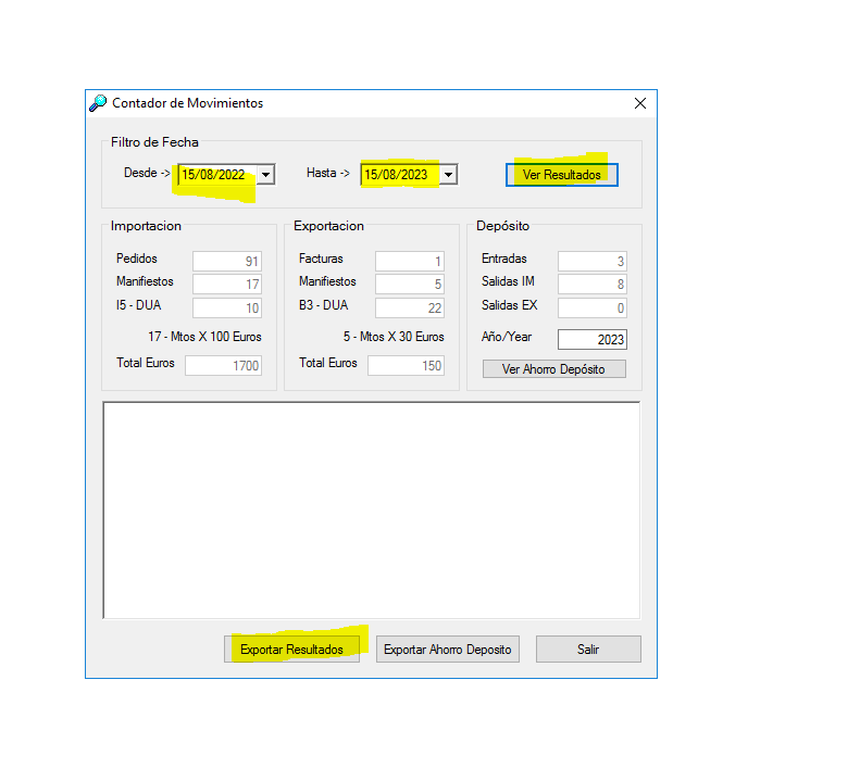 Cantador de Movimientos
FI Itro de Fecha
Desde 15/08/2022
Importacion
Manifiestos
15 -DUA
17
Total Euros
Hasta 15/08/2023
Exportacion
Manifiestos
83 -DUA
Total Euros
Depósito
Salidas IM
Salidas EX
Año /Year
aportar Resultados
aportar Ahomo Deposito